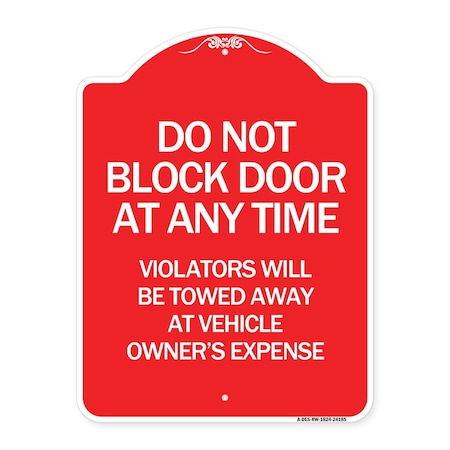 Signmission Do Not Block Door at Anytime Violators Will Be Towed Away at Owner Expense, A-DES-RW-1824-24185 A-DES-RW-1824-24185